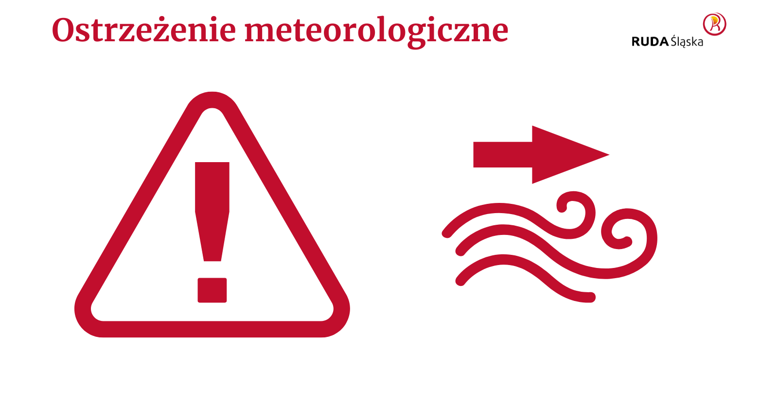Czerwony tekst "ostrzeżenie meteorologiczne", czerwony wykrzyknik w trójkącie, czerwony symbol wiatru ze strzałką, logo Rudy Śląskiej.