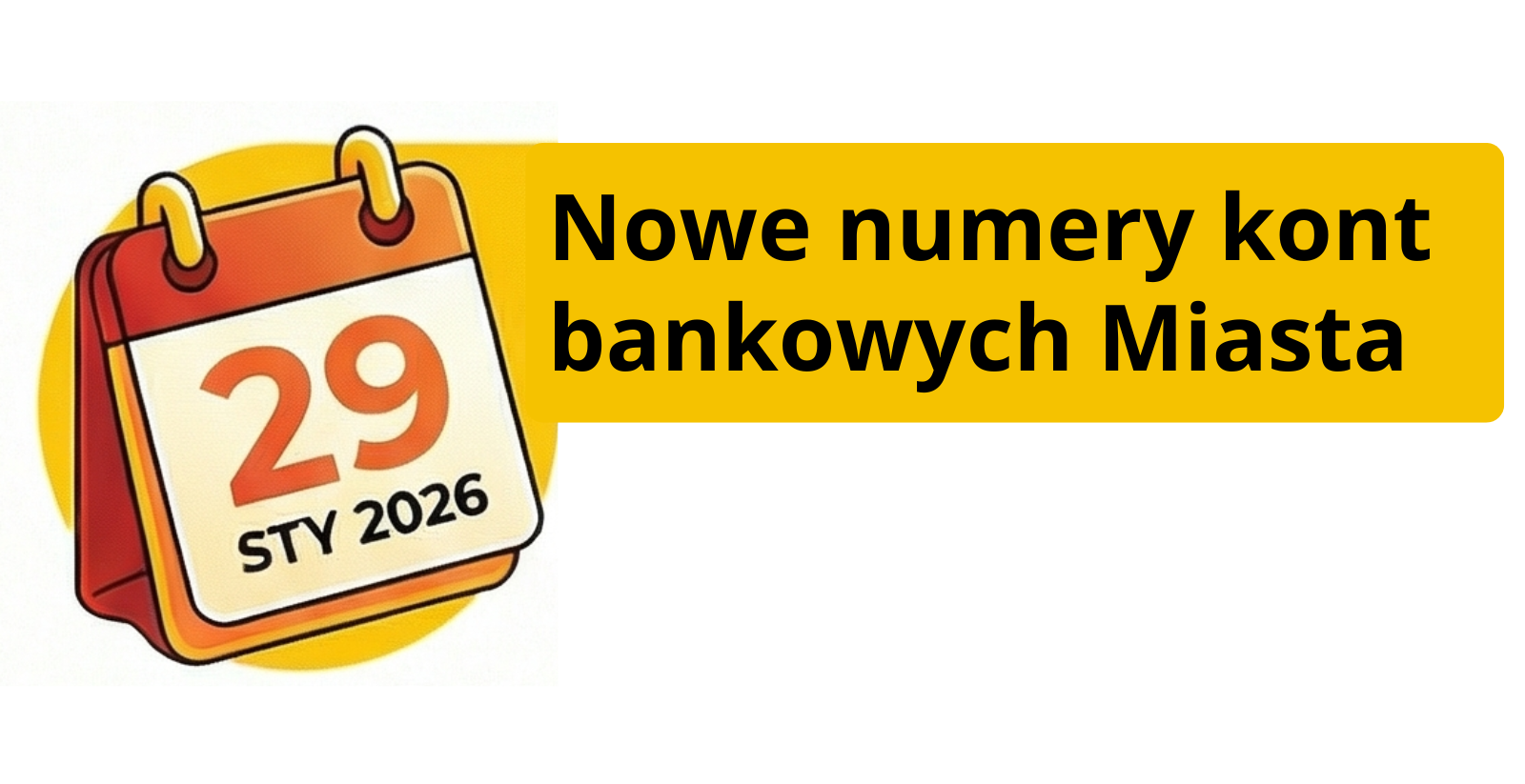 Kartka z kalendarza z datą 29 stycznioa 2026, tekst "Nowe numery kont bankowych Miasta".