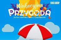 Wakacyjna Przygoda w Aquadromie