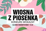 "Wiosna z piosenką” – konkurs wokalny