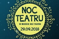 "Noc Teatru w Mieście Bez Teatru"