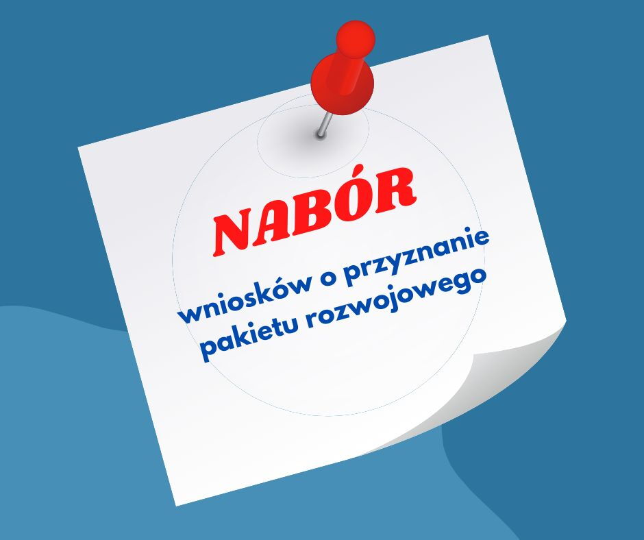 Na białym tle napis - Nabór wniosków o przyznanie pakietu rozwojowego