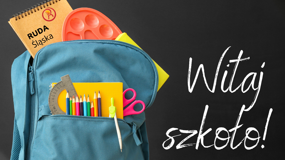 Tornister z przyborami szkolnymi, logo Rudy Śląskiej, tekst "Witaj szkoło!".