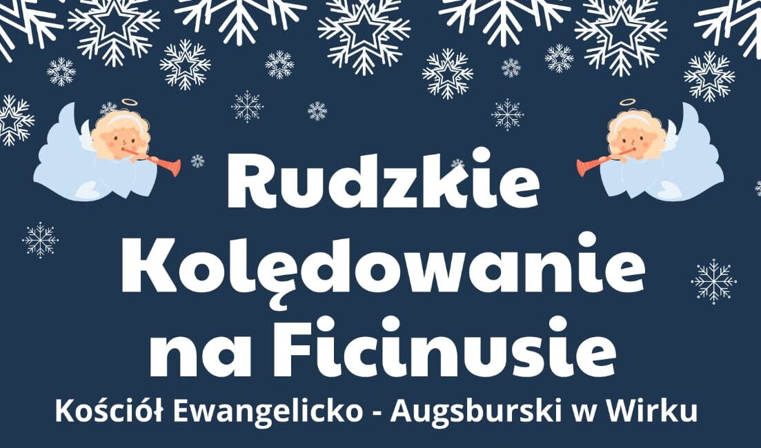 grafika z białym napisem na granatowym tle: rudzkie kolędowanie na ficinusie, po bokach dwa aniołki i sniezynki