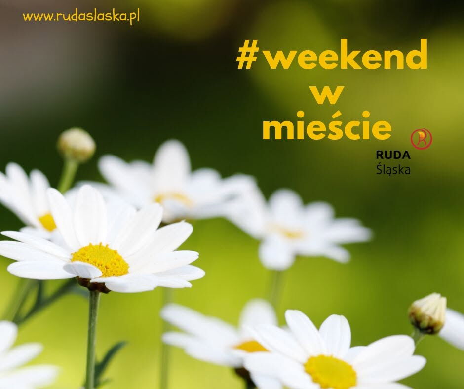 Obraz prezentuje białe kwiaty, oraz napis "#weekend w mieście" wraz z logiem Rudy Śląskiej