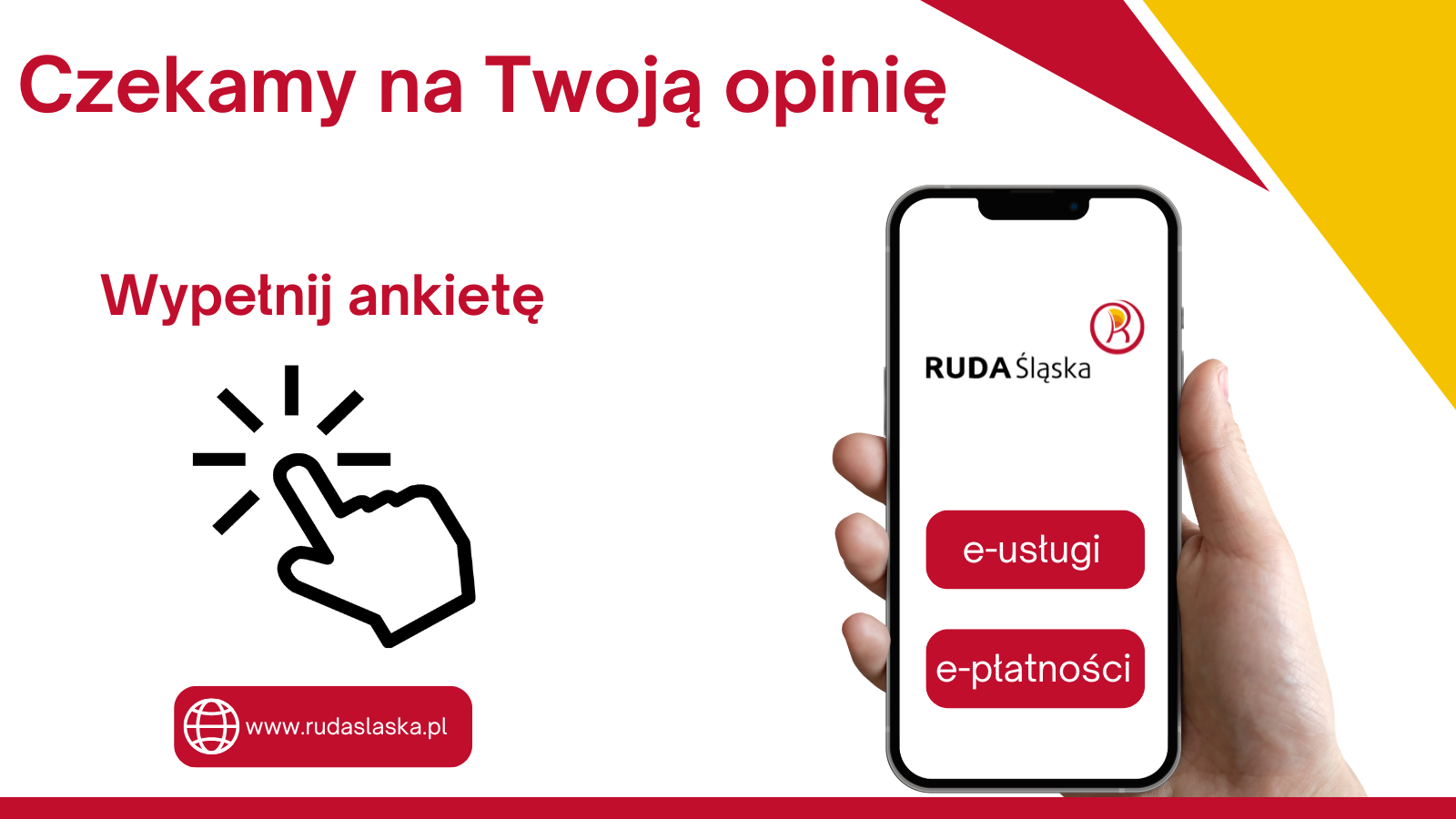 Teskt "Czekamy na twoją opinię. Wypełnij ankietę". Symbol dłoni wciskającej przycisk. Adres www.rudaslaska.pl. Smartfon z logo Rudy Śląskiej i tekstem "e-usługi e-płatności" na ekranie.