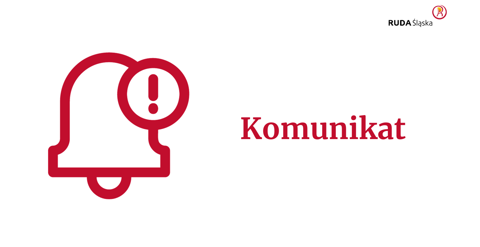 Na białym tle czerwony rysunek dzwonka oraz kółko z wykrzyknikiem w środku. Obok grafiki napis: Komunikat. W prawym górnym rogu logo miasta Ruda Śląska.