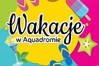 Wakacje w Aquadromie
