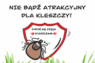 Kampania edukacyjna pod hasłem "Nie bądź atrakcyjny dla kleszczy"