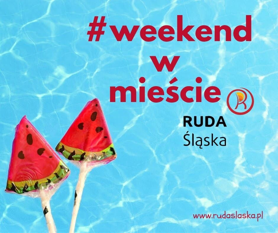 Grafika z napisem #weekend w mieście Ruda Śląska. Znajdują się dwa lizaki, arbuz na tle błękitnej wody basenu