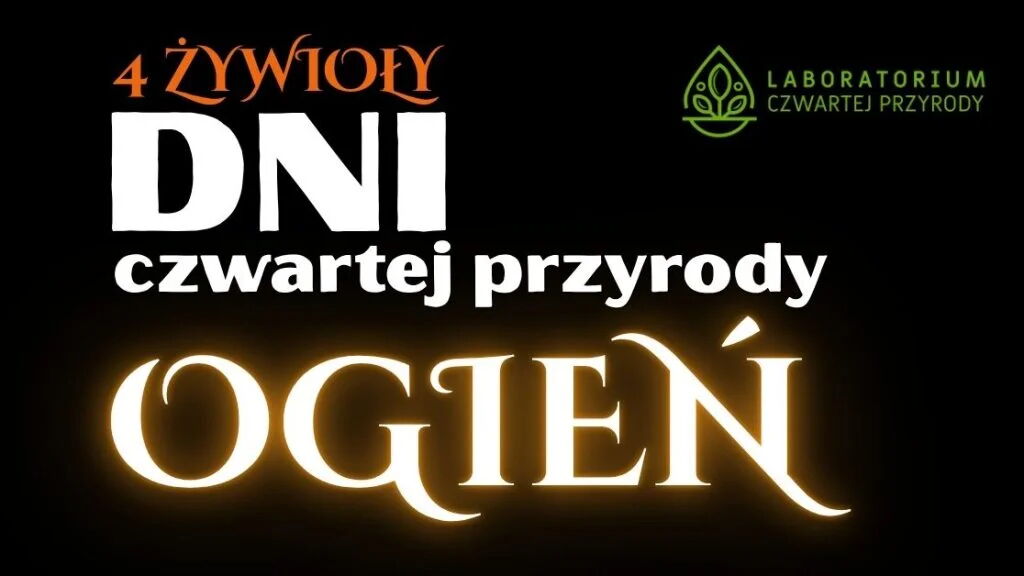 Teskt "4 żywioły. Dni czwartej przyrody. Ogień". Logotyp Laboratorium Czwartej Przyrody.
