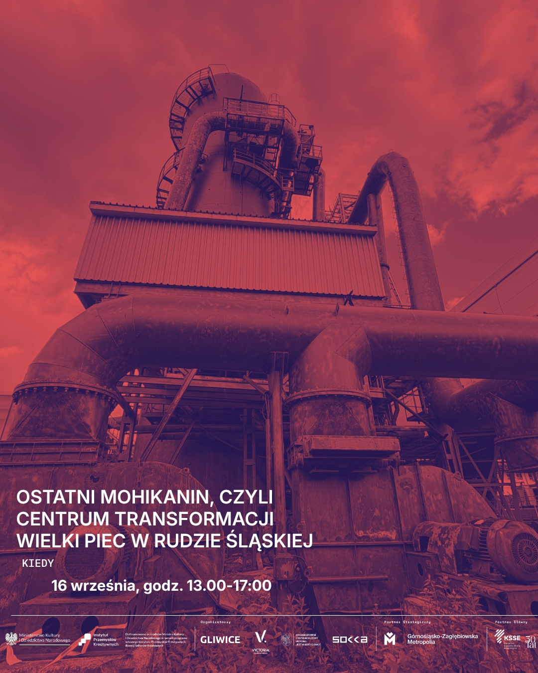 Wielki Piec, tekst "Ostatni Mohikanin, czyli Centrum Transformacji Wielki Piec w Rudzie Śląskiej. 16 września godz. 13.00-17.00". Logotypy.